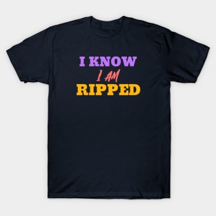 Ripped And I Know It T-Shirt